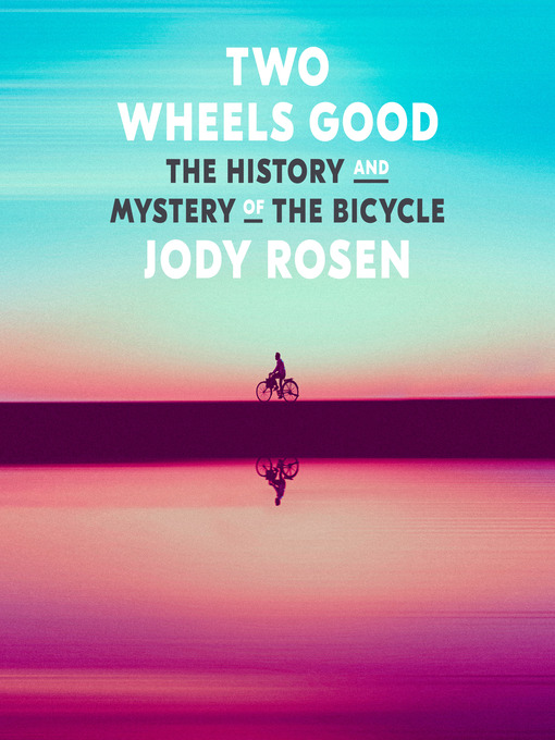 Title details for Two Wheels Good by Jody Rosen - Wait list